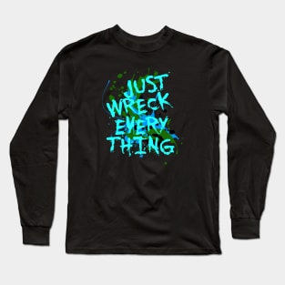 Just Wreck Everything Messy Artist Paint Spatter Green Text Long Sleeve T-Shirt